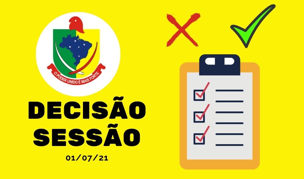 DECISÕES TOMADAS NA SESSÃO DE 01 DE JULHO DE 2021