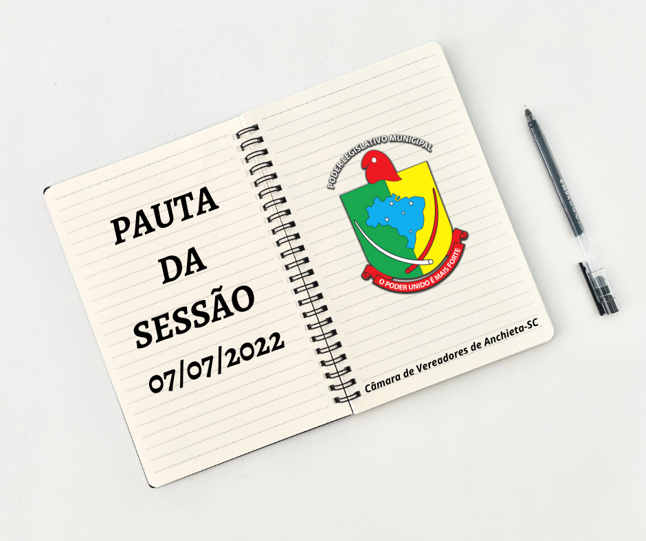  PAUTA DA SESSÃO ORDINÁRIA DE 07 DE JULHO DE 2022